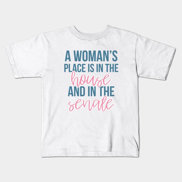 A Woman's Place is in the House and the Senate Kids T-Shirt by mynameisliana